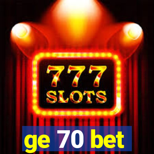 ge 70 bet